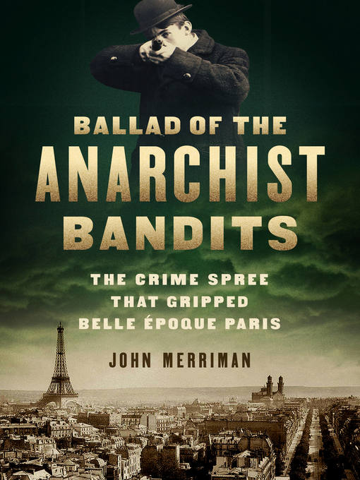 Title details for Ballad of the Anarchist Bandits by John Merriman - Available